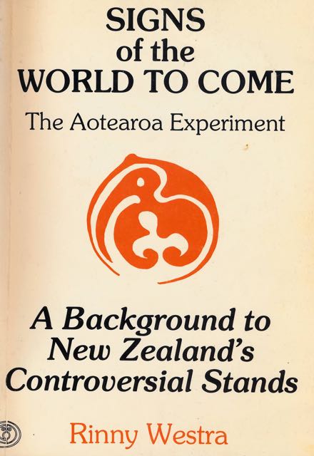Westra, Rinny - Signs of the World to come: The Aotearoa (New Zealand) experiment.