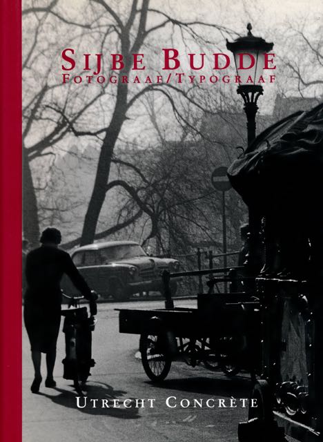 Rijntjes, Gerard J.P. (redactie) - Sijbe Budde: Fotograaf, typograaf.