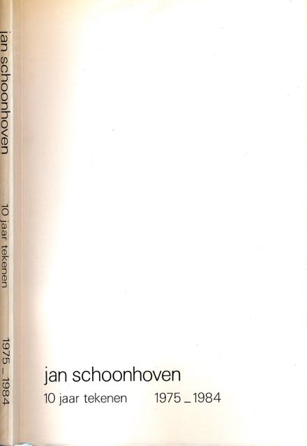 Van der Laan, Carolien - Jan Schoonhoven: 10 jaar tekenen 1975 - 1984.