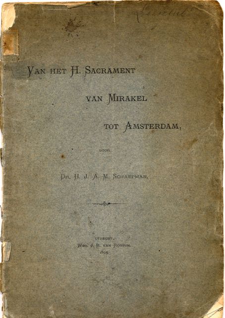 Schaepman, Dr. H.J.M - Het H. Sacrament van Mirakel Amsterdam.