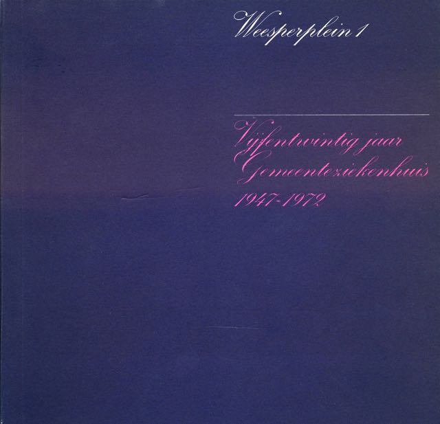 Roelfs, Jan - Weesperplein 1: Vijfentwintg jaar Gemeenteziekenhuis. 1947 -1972.