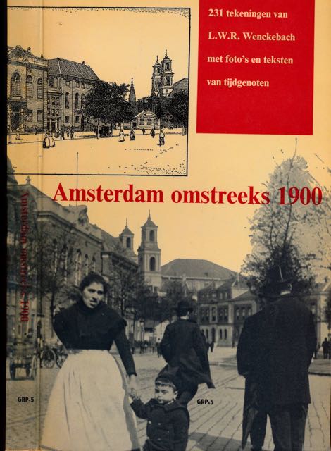 Waal, A.M. van de. (red.) - Amsterdam Omstreeks 1900.