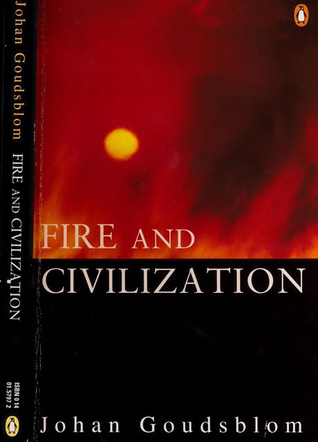 Goudsblom, Johan. - Fire and Civilization.