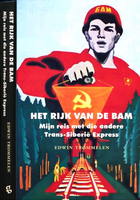Trommelen, Edwin - Het Rijk van de Bam: Mijn reis met die andere Trans-Siberi Express.