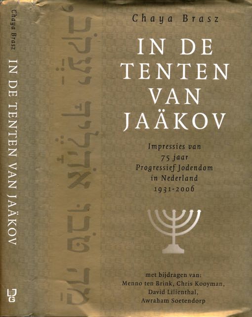 Brasz, Chaya. - In de Tenten van Jakov: Impressies va 75 jaar Progressief Jodendom in Nederland 1931-2006.
