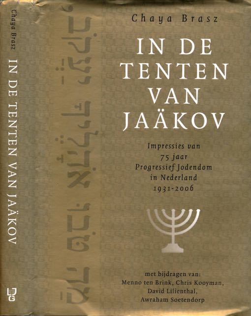 Brasz, Chaya - In de Tenten van Jakov: Impressies va 75 jaar Progressief Jodendom in Nederland 1931-2006.