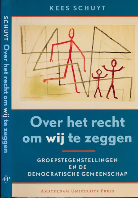 Schuyt, Kees - Over het recht om 'WIJ' te zeggen: Groepstegenstellingen en de democratische gemeenschap.