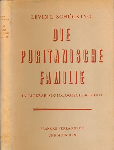 Schcking, Levin L - Die Puritanische Familie in Literar- Soziologischer Sicht.