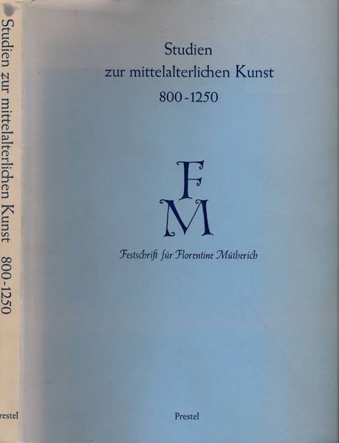  - Studien zur Mittelalterlichen Kunst 800-1250: Festschrift fr Florentine Mtherich zum 70. Geburtstag.