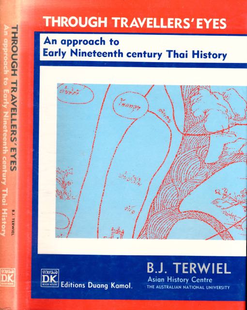 Terwiel, B.J - Through Ttraveller's Eyes: An approach to early ninenteenth-century Thai history.