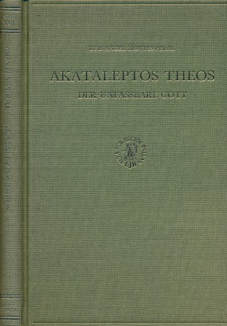 Montes-Peral, Luis Angel - Akataleptos Theos: Der Unfassbare Gott.
