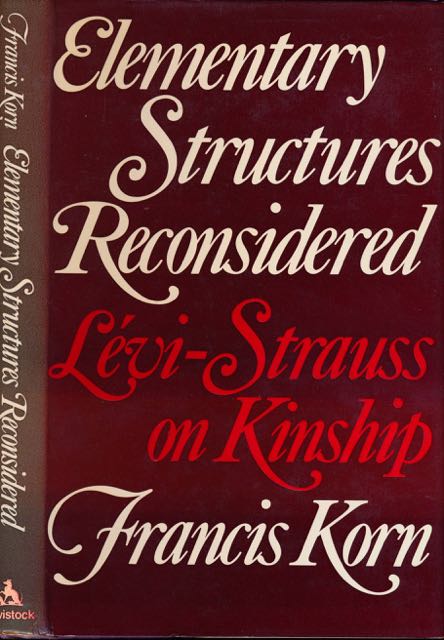 Korn, Francis - Elementary Structures Reconsidered: Lvi-Strauss on Kinship.