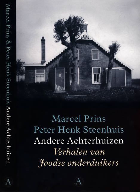 Prins, Marcel & Peter Henk Steenhuis - Andere Achterhuizen: Verhalen van Joodse onderduikers.