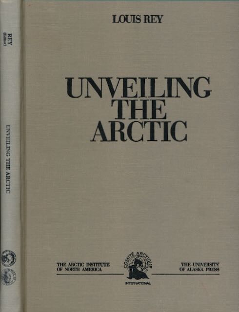 Rey, Louis. (editor) - Unveiling the Arctic.