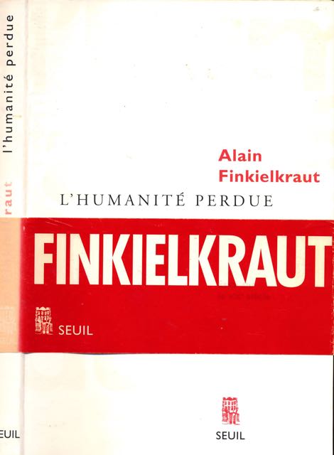 FInkielkraut, Alain - L'Humanit Perdue: Essai sur le XXe sicle.