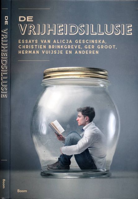 Knepper, Simon & Frank van den Bosch (red.) - De Vrijheidsillusie: Essays van Alicja Gescinska, Christien Brinkgreve, Ger Groot, Herman Vuijsje en anderen.