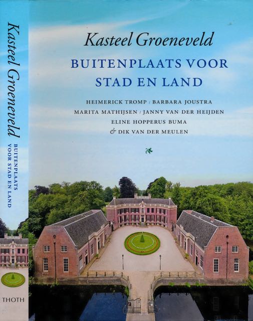Tromp, Heimerick, Barbara Joustra, Marita Mathijsen e.a - Kasteel Groeneveld: Buitenplaats voor stad en land.