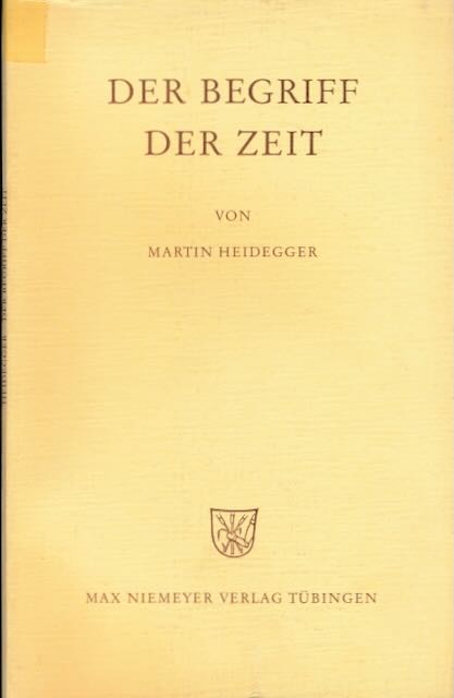 Heidegger, Martin - Der Begriff der Zeit: Vortrag vor der Marburger Theologenschaft, Juli 1924.