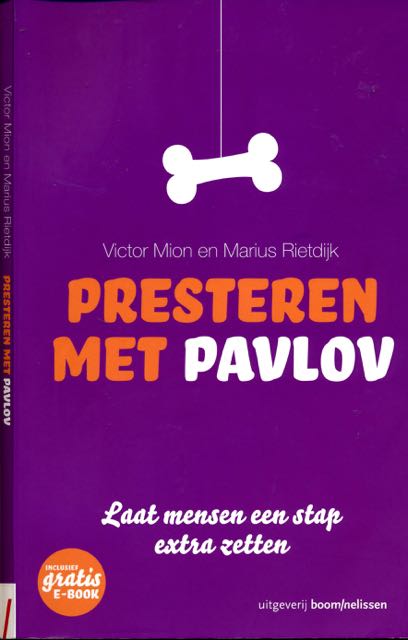 Mion, Victor & Marius Rietdijk - Presteren met Pavlov: Laat mensen een stap extra zetten.