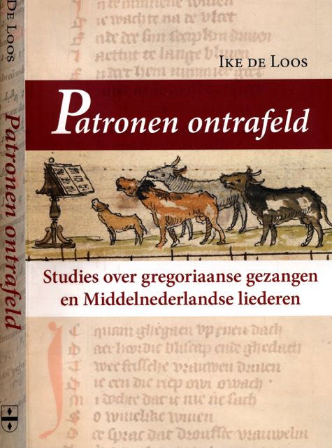 Loos, Ike de & Jos van Aelst; e.a..(auteur en samenstelling). - Patronen Ontrafeld: Studies over gregoriaanse gezangen en Middelnederlandse liederen.