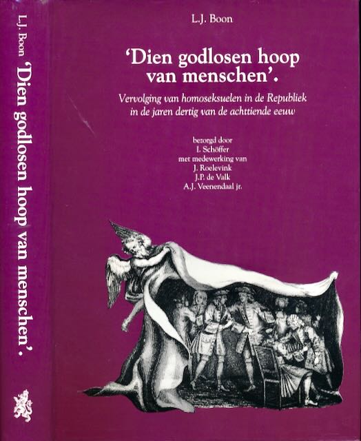 Boon, L.J. - 'Dien Godlosen Hoop van Menschen' : Vervolging van homoseksuelen in de jaren dertig van de achttiende eeuw.