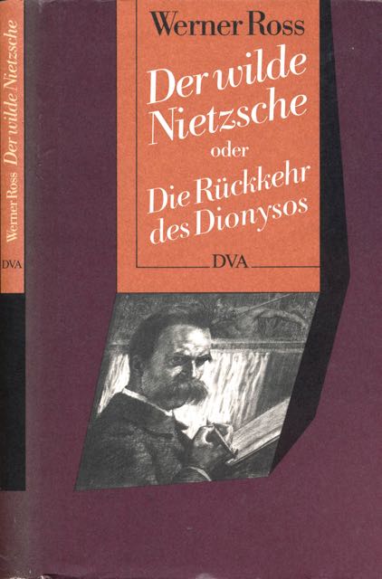 Ross, Werner - Der Wilde Nietzsche oder Die Rckkehr des Dionysos.