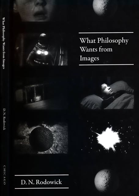 Rodowick, D.N - What Philosophy Wants From Images.