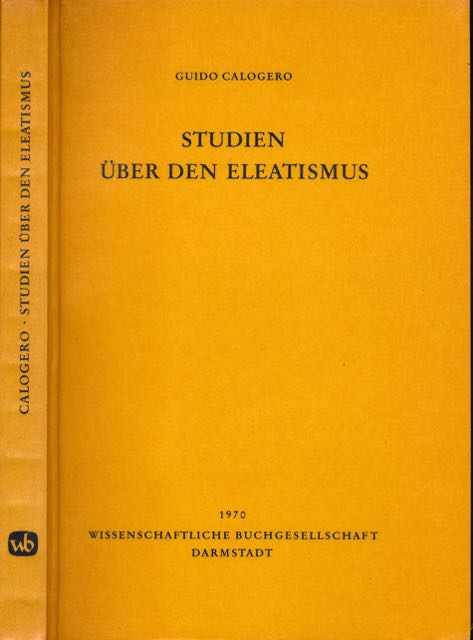 Calogero, Guido - Studien ber den Eleatismus.