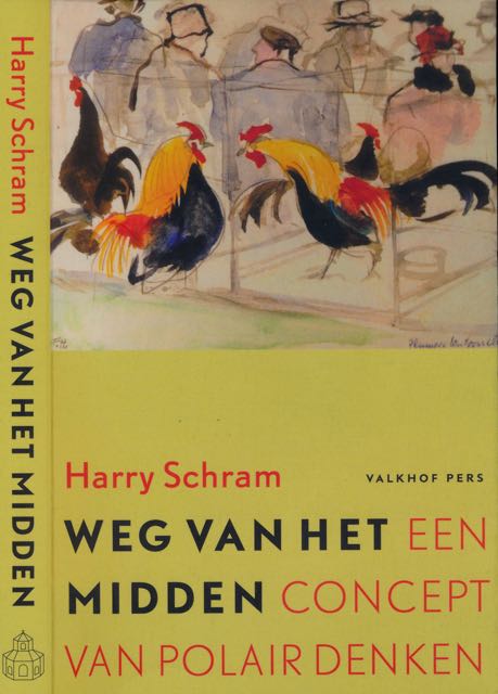 Schram, Harry - Weg van het Midden: Een concept van polair denken.