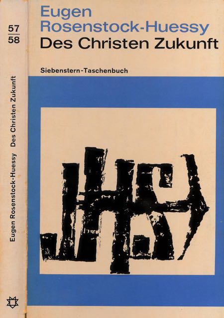 Rosenstock-Huessy, Eugen - Des Christen Zukunft oder Wir berholen die Moderne.