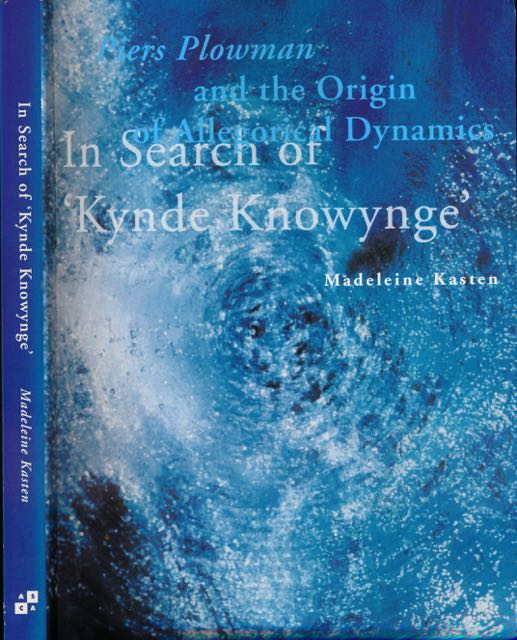 Kasten, Madeleine - In Search of 'Kynde Knowynge': Piers Plowman and the Origin of Allegorical Dynamics.