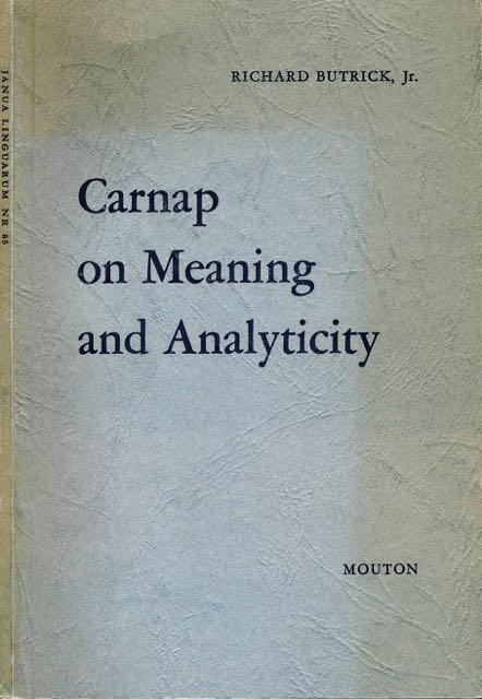 Butrick Jr., Richard - Carnap on Meaning and Analyticity.