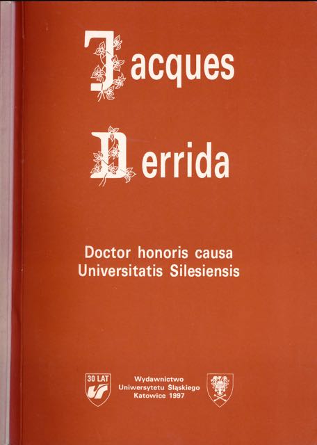 Derrida, Jacques - Jacques Derrida: Doctor honoris causa Universitatis Silesiensis.