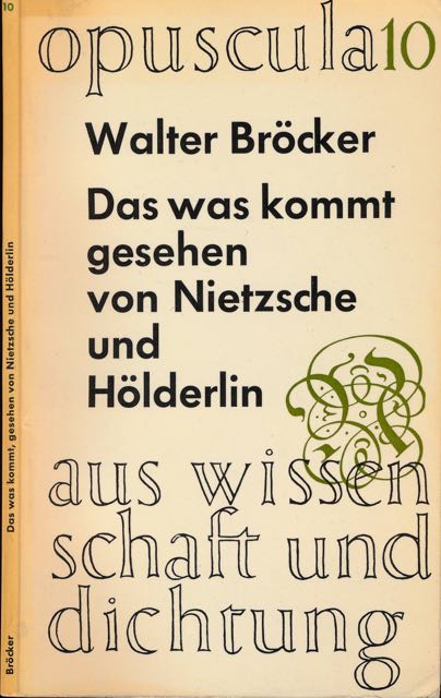 Brcker, Walter. - Das Was Kommt; Gesehen von Nietzsche und Hlderlin.