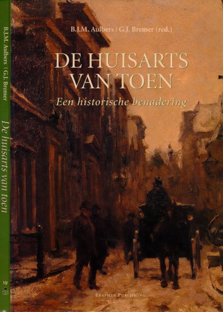 Aulbers, B.J.M. & G.J. Bremer (redactie) - De Huisarts van Toen: Een historische benadering.