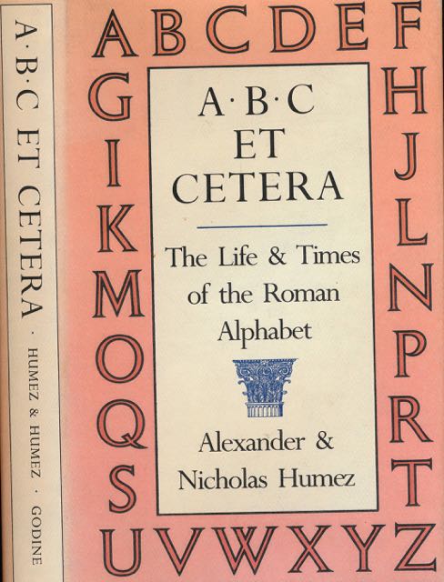 Humez, Alexander & Nicholas - ABC et cetera: The life & times of the Roman alphabet.
