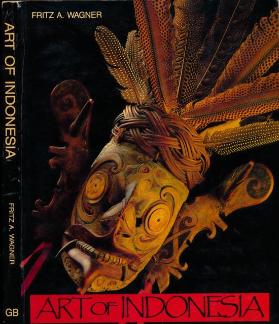 Wagner, Fritz A - Art of Indonesia.