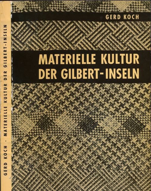 Koch, Gerd - Matrielle Kultur der Gilbert-Inseln. Nonouti. Tabiteuea. Onotoa.