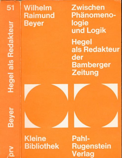 Beyer, Wilhelm Raimund - Zwischen Phnomenologie und Logik: Hegel als Redakteur der Bamberger Zeitung.