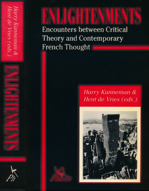 Kunneman, Harry & Hent de Vries (editors) - Enlightenments: Encounters between critical theory and contemporary French thought.