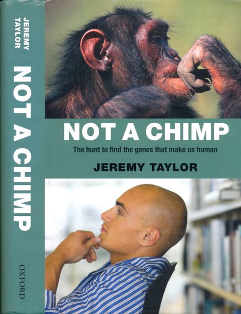 Taylor, Jeremy - Not a Chimp: The hunt to find the genes that make us human.