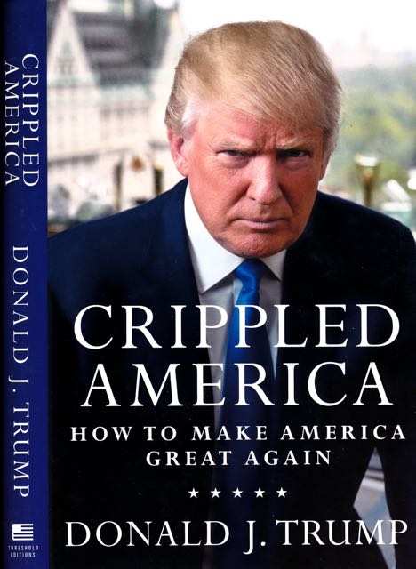 Trump, Donald J - Crippled America: How to Make America great again.