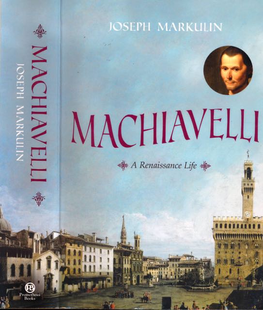 Markulin, Joseph - Machiavelli: A renaissance life.