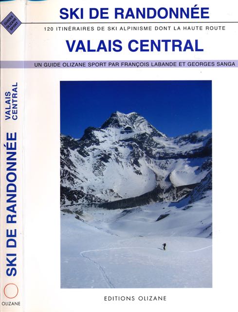 Labande, Franois & Georges Sanga. - Valais Central: Ski de Randnne. 120 itinraires de ski-alpinisme dont la Haute Route.