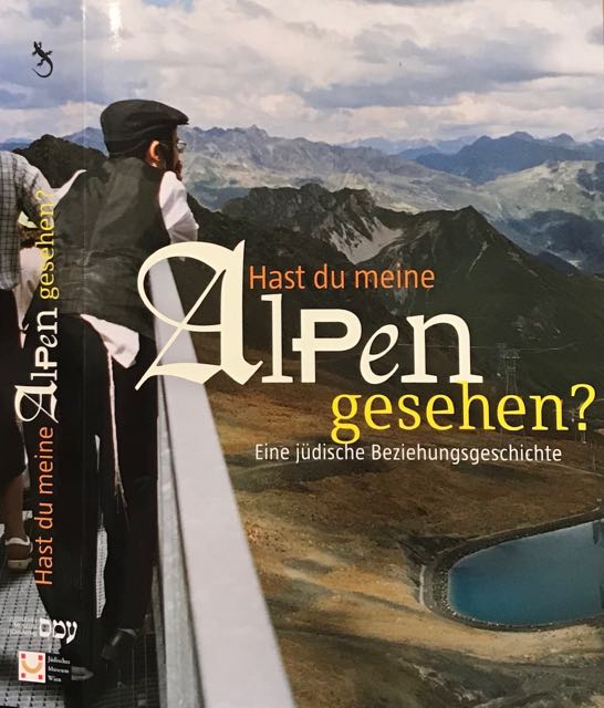 Loewy, Hanno & Gerhard Milchram (hrsg) - Hast du Meine Alpen Gesehen: Eine jdische Beziehungsgeschichte.
