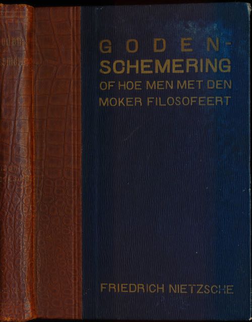 Nietzsche, Friedrich - Godenschemering of hoe men met den moker filosofeert.