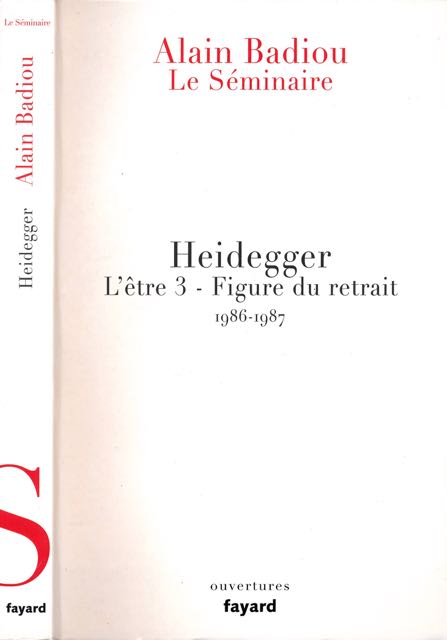 Badiou, Alain - Heidegger: L'tre 3 - Figure du retrait 1986-1987.