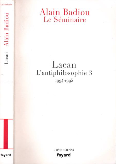 Badiou, Alain - Lacan: L'antiphilosophie 3 1994-1995.