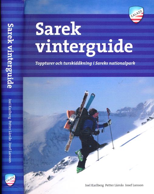 Karlberg, Joel; Petter Lms & Josef Larsson. - Sarek Vinterguide. Toppturer och turskidkning i Sareks nationalpark.