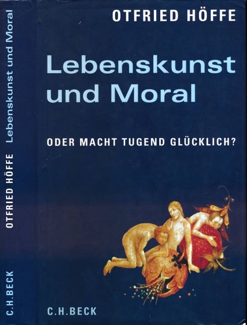 Hffe, Otfried. - Lebenskunst und Moral: Oder Macht tugend glcklich?.